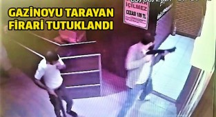 Gazinoyu tarayan firari şüpheli tutuklandı