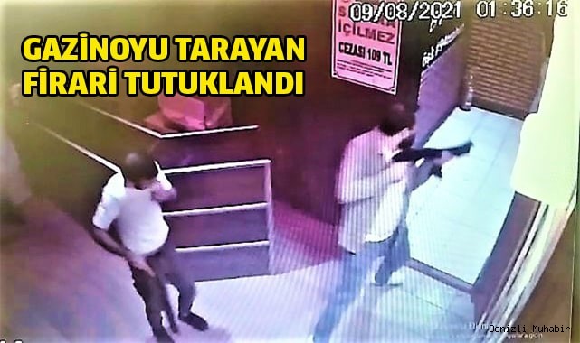 Gazinoyu tarayan firari şüpheli tutuklandı