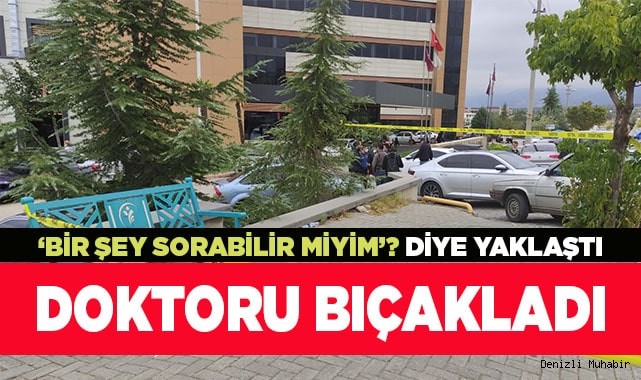 Hastane önünde Doktoru bıçakladı