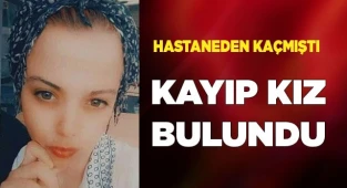 Hastaneden kaçan genç kız bulundu