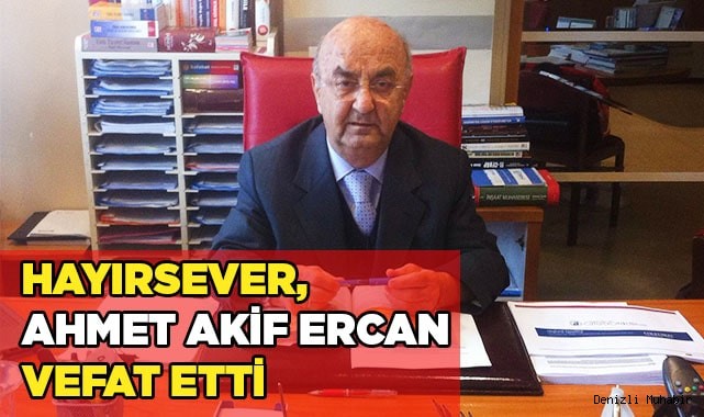 Hayırsever Ahmet Akif Ercan Vefat etti