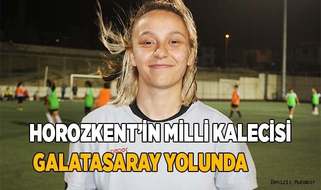 Horozkent'in milli kalecisi Galatasaray yolunda