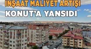 İnşaat maliyetleri artınca, konut fiyatları yükseldi