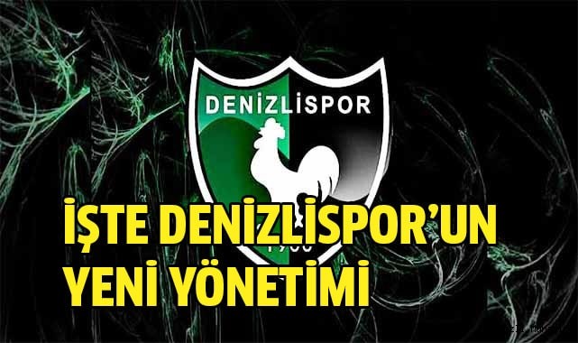 İşte Denizlispor’un yeni yönetimi