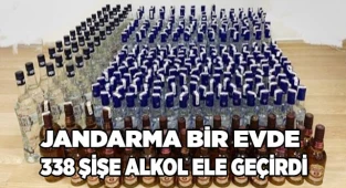 Jandarma bir evde 338 şişe alkol ele geçirdi