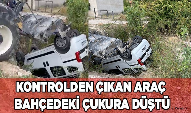 Kontrolden çıkan araç bahçedeki çukuruna düştü