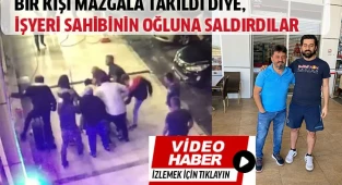 Mazgala kızan sendikacılar tesis sahibi ve oğlunu darp etti