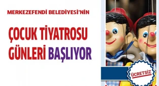 MERKEZEFENDİ BELEDİYESİ’NDEN ÇOCUK TİYATROSU GÜNLERİ