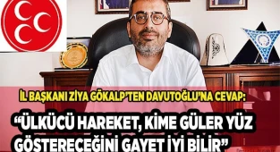 MHP İl Başkanı Ziya Gökalp’ten Davutoğlu’na Eleştiri
