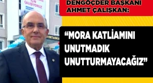 ‘Mora katliamını unutmadık’