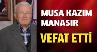 Musa Kazım Manasır vefat etti