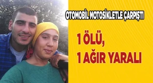 Otomobil motosikletle çarpıştı; 1 ölü, 1 ağır yaralı