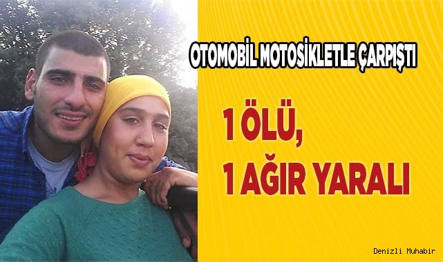 Otomobil motosikletle çarpıştı; 1 ölü, 1 ağır yaralı