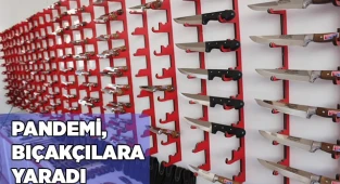 Pandemi süreci bıçakçılara yaradı