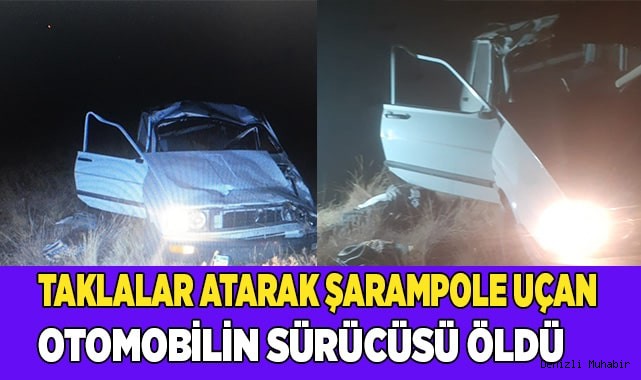 Taklalar atarak şarampole uçan otomobilin sürücüsü öldü