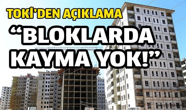 TOKİ’den ‘konutlarda kayma tespit edildi’ yönünde çıkan haberlere yalanlama