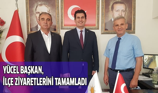 Yücel Başkan ilçe ziyaretlerini tamamladı