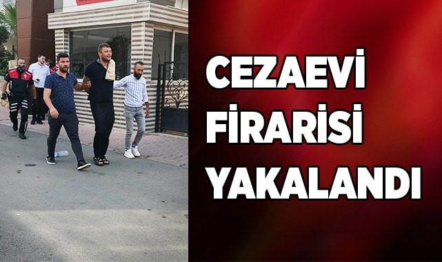 14 yıl 9 ay hapis cezası bulunan cezaevi firarisi yakalandı