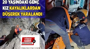20 yaşındaki genç kız kayalıklardan düşerek yaralandı