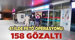 41 ilde FETÖ operasyonu: 158 gözaltı