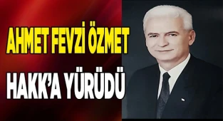 Ahmet Fevzi Özmet hakk’a yürüdü