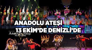 Anadolu Ateşi 13 Ekim’de Denizli’de