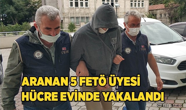 Aranan 5 FETÖ üyesi hücre evinde yakalandı