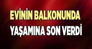 Balkonda yaşamına son verdi