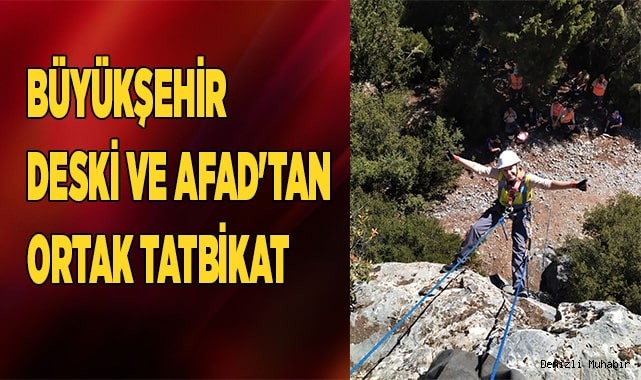 Büyükşehir DESKİ ve AFAD'tan ortak tatbikat