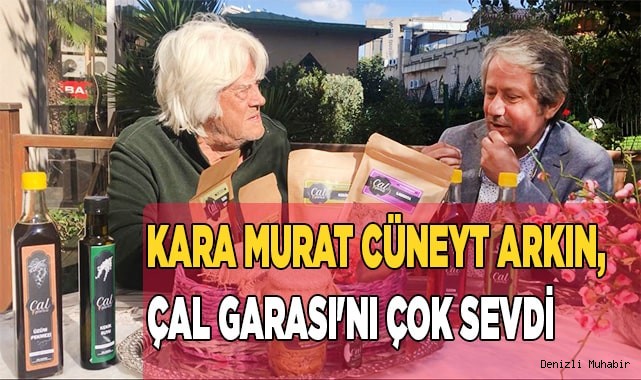 CÜNEYT ARKIN’DAN ÇAL’IN ÜRETEN KADINLARINA ÖVGÜ VAR