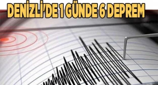 Denizli'de 1 günde 6 deprem