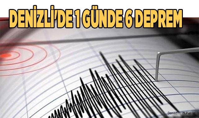 Denizli'de 1 günde 6 deprem