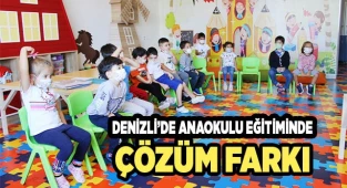 DENİZLİ’DE ANAOKULU EĞİTİMİNDE ÇÖZÜM FARKI