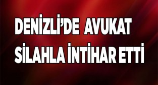 Denizli'de Avukat silahla intihar etti