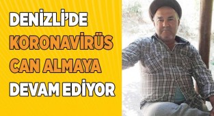 Denizli’de Koronavirüs can almaya devam ediyor
