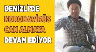 Denizli’de Koronavirüs can almaya devam ediyor