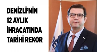 Denizli’nin 12 aylık ihracatında tarihi rekor