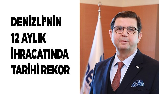 Denizli’nin 12 aylık ihracatında tarihi rekor