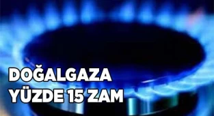 Doğalgaza yüzde 15 zam