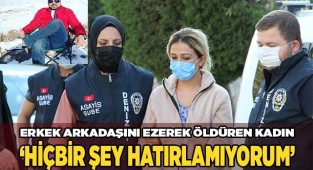 Erkek arkadaşını ezerek öldüren kadın ‘hiçbir şey hatırlamıyorum’ dedi