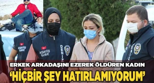 Erkek arkadaşını ezerek öldüren kadın ‘hiçbir şey hatırlamıyorum’ dedi