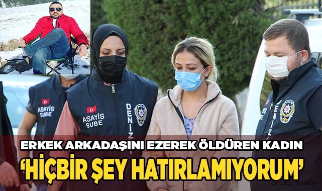 Erkek arkadaşını ezerek öldüren kadın ‘hiçbir şey hatırlamıyorum’ dedi