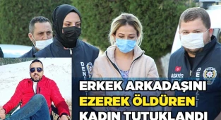 Erkek arkadaşını ezerek öldüren kadın tutuklandı