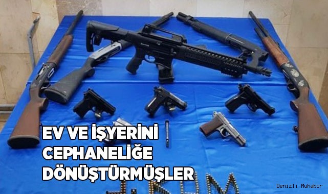 Ev ve işyerini cephaneliğe dönüştürmüşler