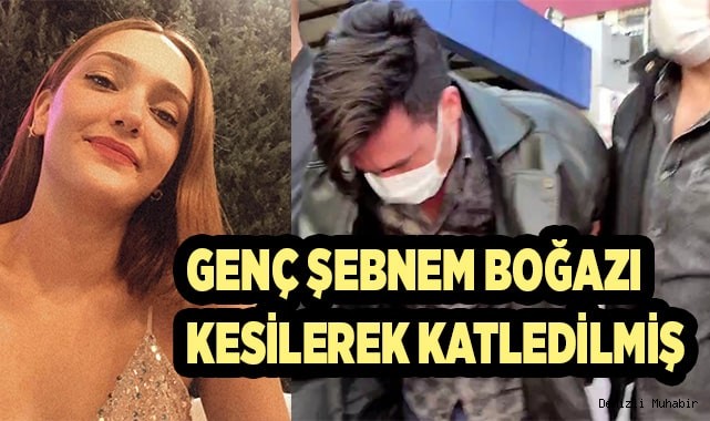 Genç Şebnem boğazı kesilerek katledilmiş
