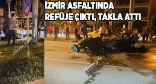 İzmir asfaltında refüje çıktı, takla attı