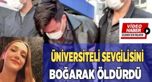 Kendisini bıçaklayan üniversiteli sevgilisini boğarak öldürdü