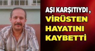 Koronavirüsten hayatını kaybetti