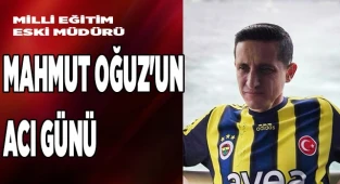 Mahmut Oğuz'un acı günü