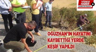 Oğuzhan'ın hayatını kaybettiği yerde keşif yapıldı